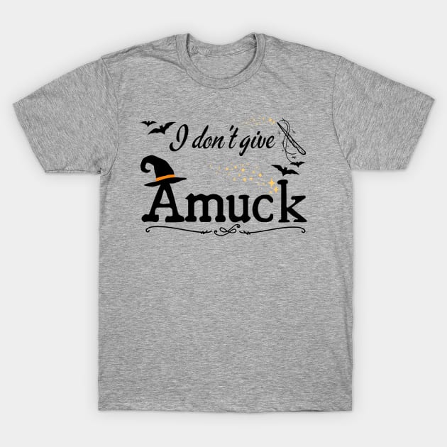 I Don't Give Amuck Hocus Pocus T-Shirt by MalibuSun